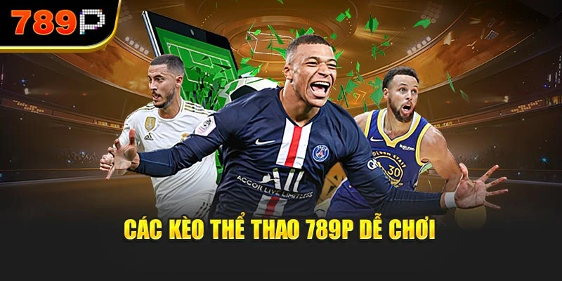 Các kèo thể thao 789P dễ chơi