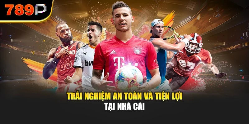 Trải nghiệm an toàn và tiện lợi tại nhà cái