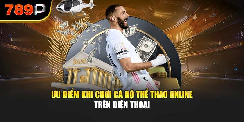 Ưu điểm khi chơi cá độ thể thao online trên điện thoại