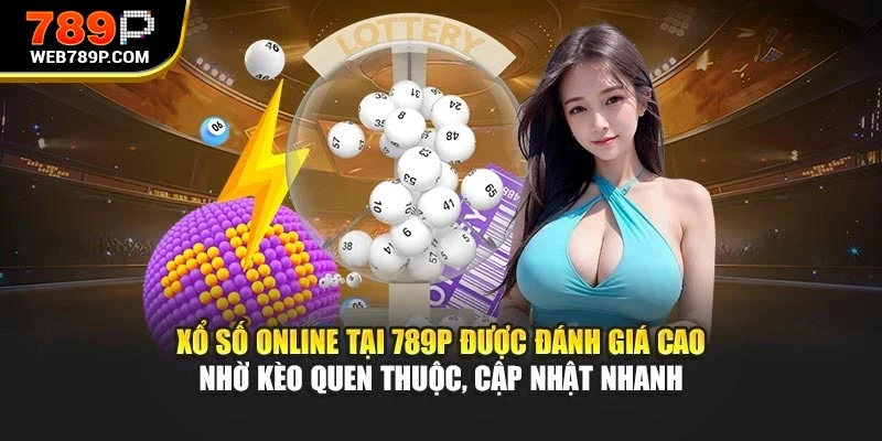 Xổ số online tại 789P được đánh giá cao